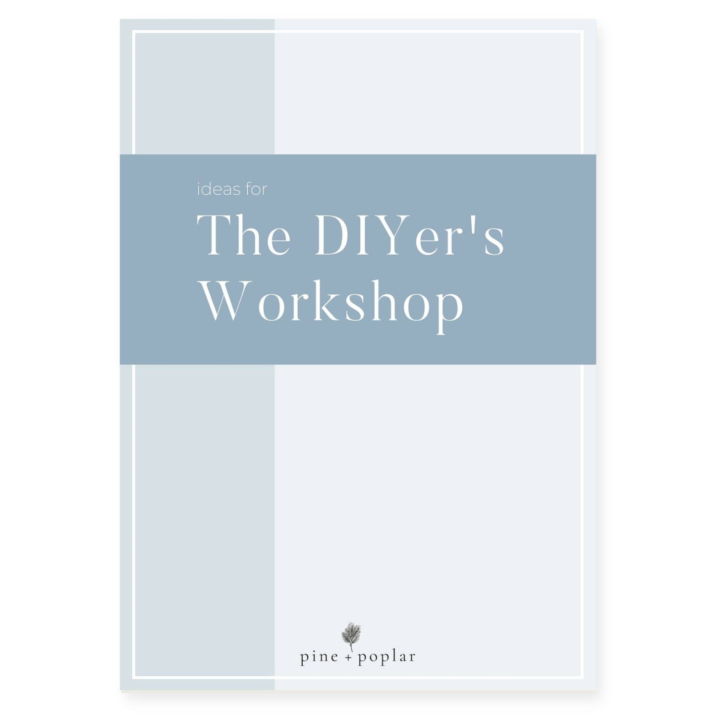 Ideas for the DIYer's Workshop Guide
