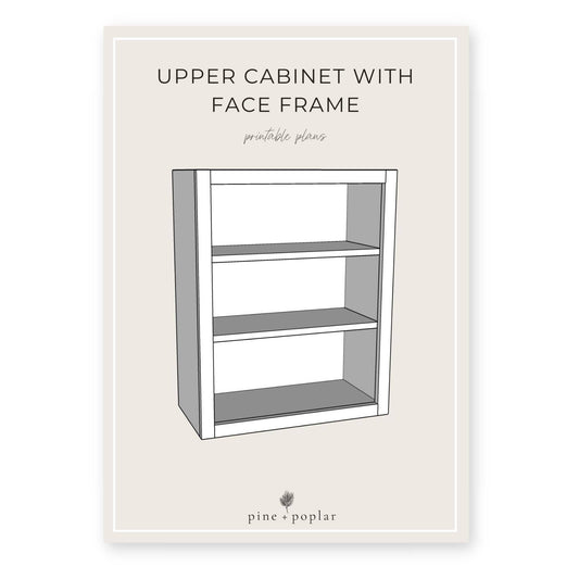 A plan for constructing an Upper Cabinet with a Face Frame, perfect for adding storage above counters or in kitchens.